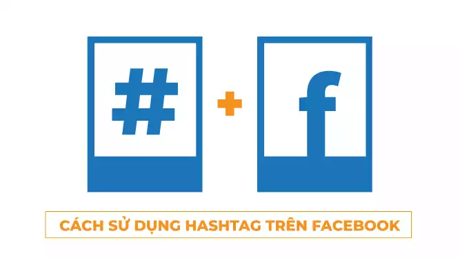  Cách sử dụng hashtag trên Facebook
