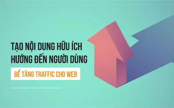 Tạo nội dung hữu ích tăng traffic cho website